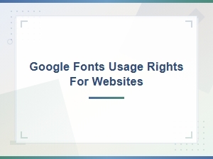 Google Fonts Usage Rights for Websites
