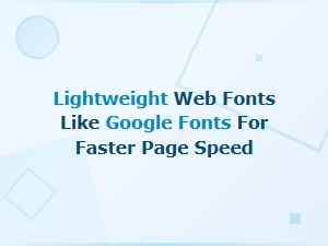 Best Lightweight Google Fonts Alternatives for Faster Page Speed