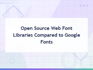 Best Open Source Web Font Libraries as Google Fonts Alternatives